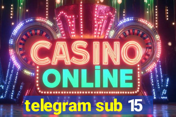 telegram sub 15